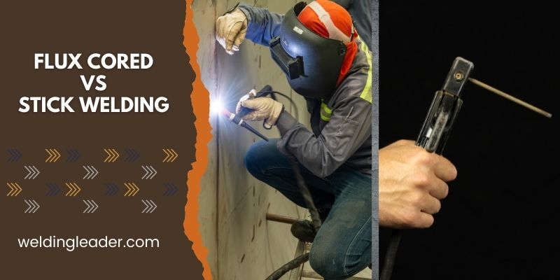 Flux Cored VS Stick Welding