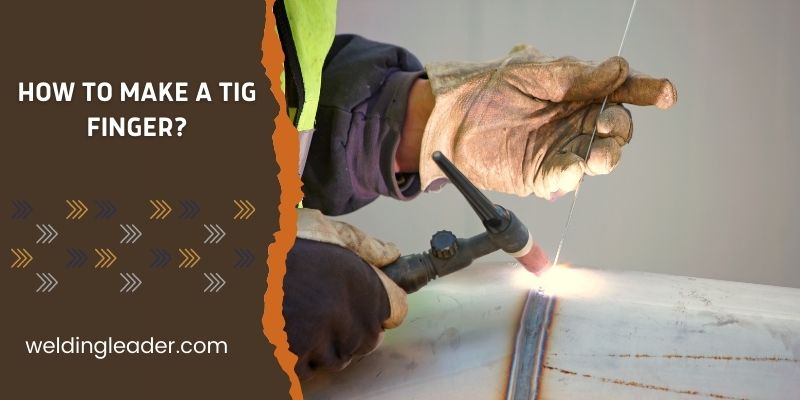 How To Make A TIG Finger