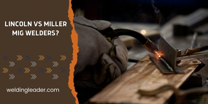 Lincoln Vs Miller Mig Welders