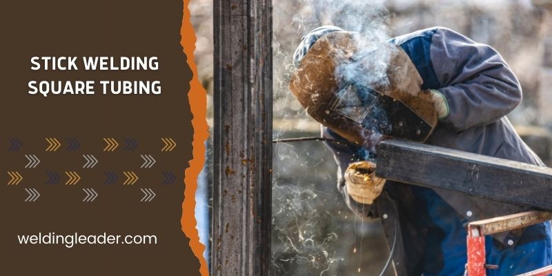 Stick Welding Square Tubing